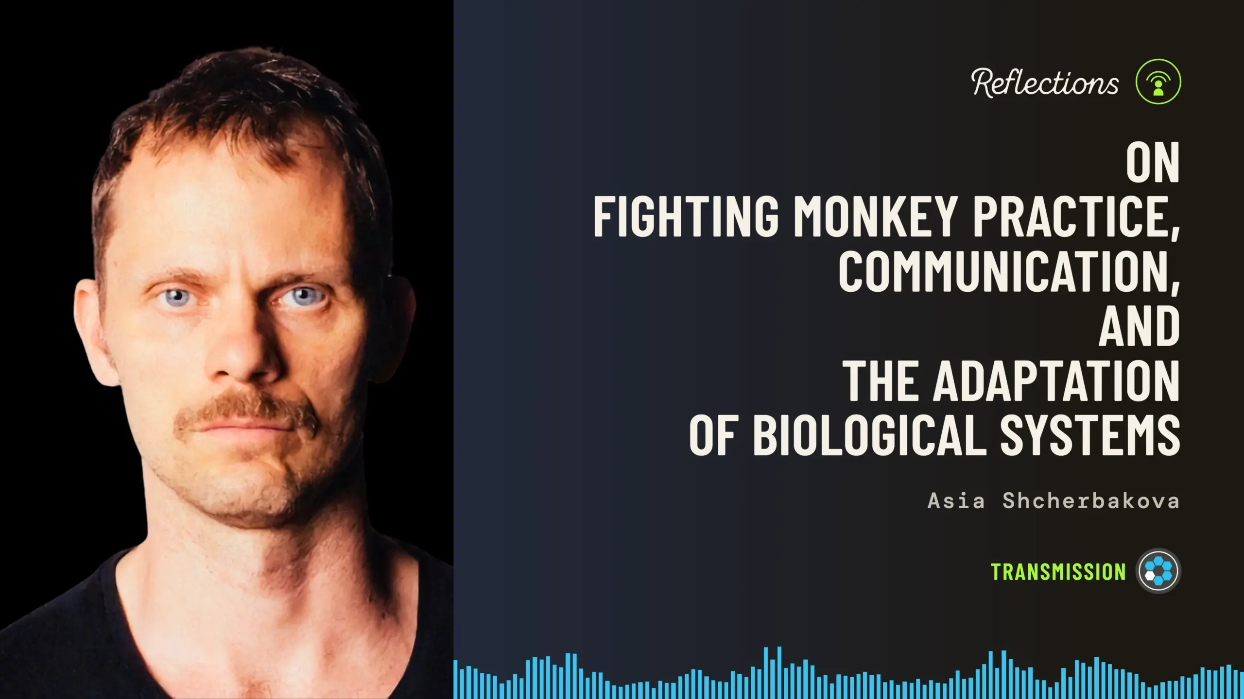 Baseworks Transmission Reflections episode artwork: a portrait of Jozef Fruček looking at the camera against a black background, beside the title On Fighting Monkey Practice, Communication, and the Adaptation of Biological Systems, with the names Asia Shcherbakova and a blue soundwave along the bottom.