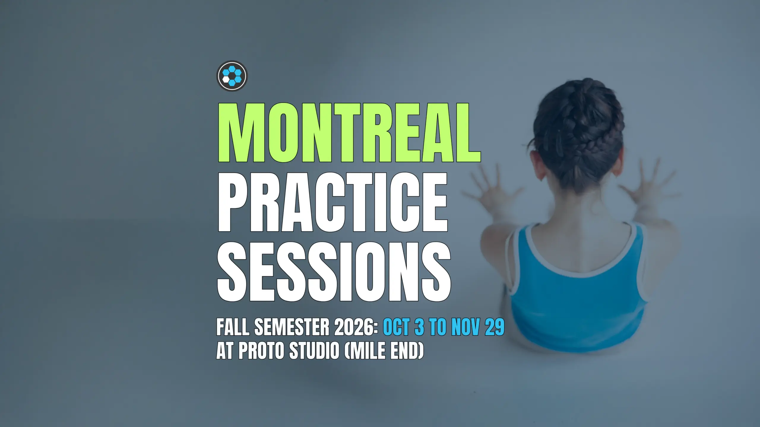 A person with braided hair, seen from behind in a blue tank top, seated with hands raised and fingers spread, with overlaid text: Montreal Practice Sessions, Fall Semester 2026, October 3 to November 29 at Proto Studio, Mile End.