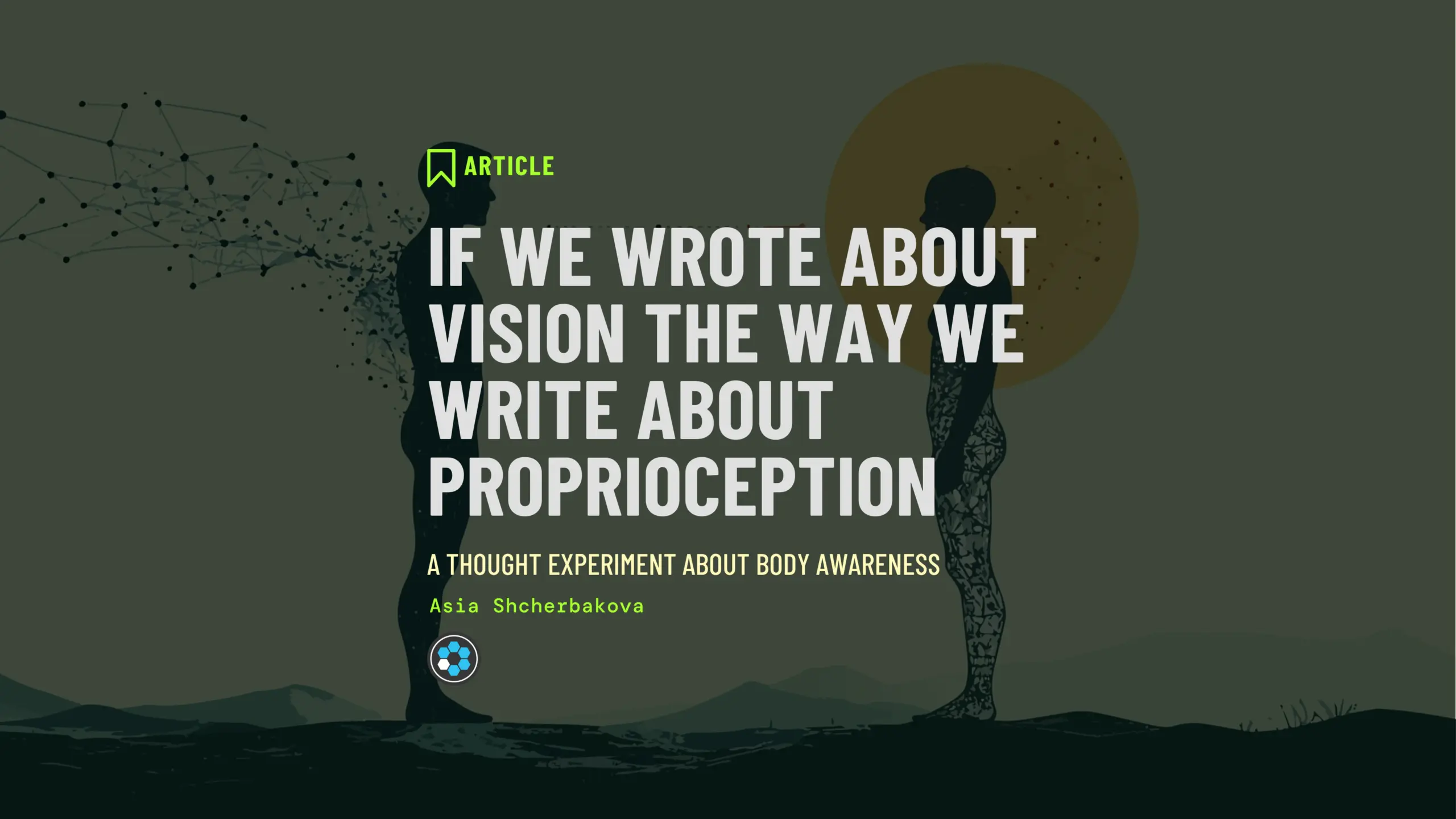 Title card for the article, reading "If We Wrote About Vision the Way We Write About Proprioception" with the subtitle "A thought experiment about body awareness" and the byline "Asia Shcherbakova," set over a warm taupe illustration of two dark silhouetted figures facing each other across a plain — one with a cool-toned cloud of dots and lines streaming from its head, the other against an orange sun with pale fractured shapes filling its body.