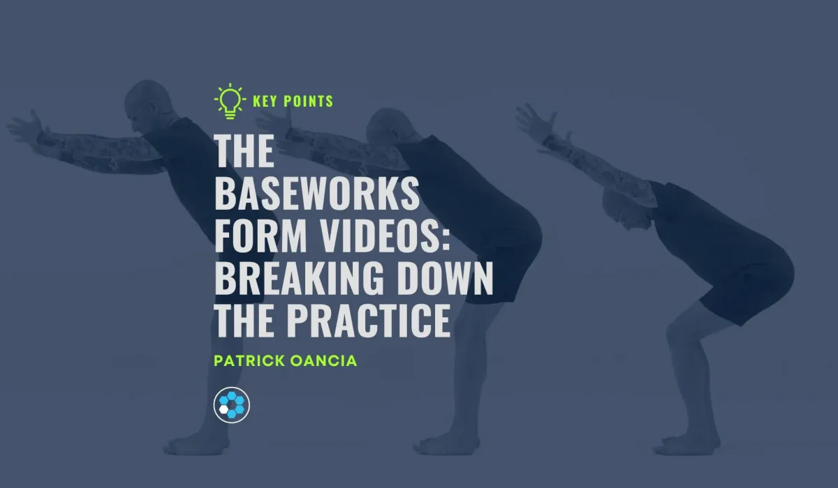 Text in the image says: "The Baseworks Form Videos: Breaking Down The Practice" by Patrick Oancia. In the background, the image showing the 3 sequential stages of entering into a Squat.