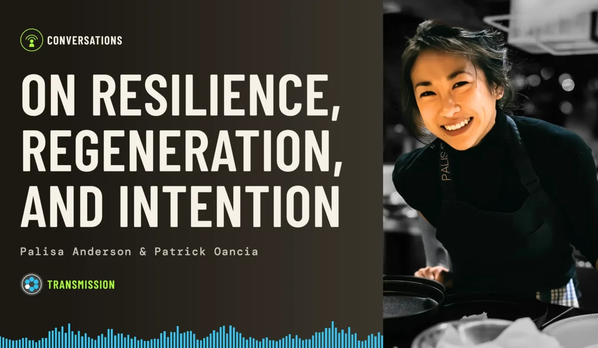 Baseworks Transmission episode artwork: a black-and-white photo of Palisa Anderson smiling in a kitchen, wearing an apron, beside the title On Resilience, Regeneration, and Intention, with the names Palisa Anderson and Patrick Oancia and a blue soundwave along the bottom.